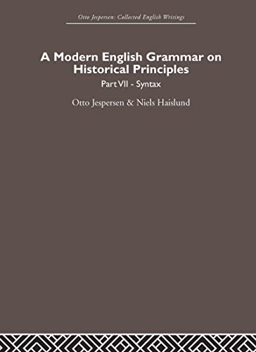 A Modern English Grammar on Historical Principles: Volume 7. Syntax (Otto Jespersen)