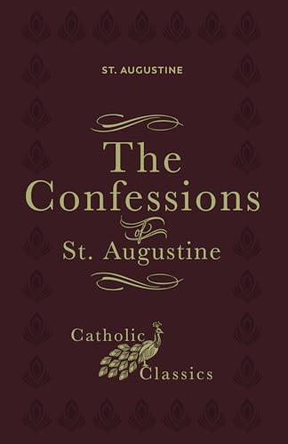 The Confessions of St. Augustine (Catholic Classics) by St. Augustine