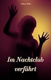 Im Nachtclub verführt: eine prickelnde Kurzgeschichte