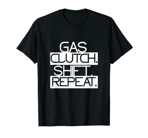Gasolina Embrague Cambio Repetir Divertido Amante Del Coche Conductor Broma Regalo Camiseta