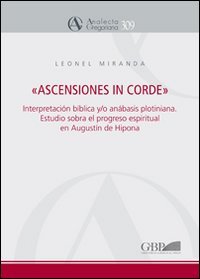 Paperback Ascensiones in Corde: Interpretacion Biblica Y/O Anabasis Plotiniana: Estudio Sobre El Progreso Espiritual En Augustin de Hipona Book