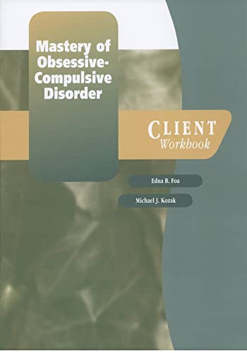 mastery of obsessive-compulsive disorder a cognitive-behavioral approachclient workbook treatments that work