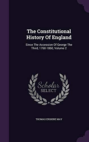 The Constitutional History Of England: Since Th... 1343335345 Book Cover
