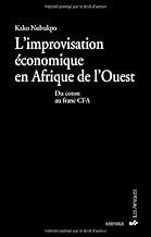 Download L'improvisation économique en Afrique de l'Ouest. Du coton au franc CFA PDF
