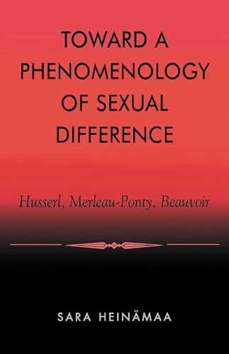 Toward a Phenomenology of Sexual Difference: Husserl, Merleau-Ponty, Beauvoir
