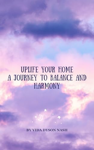 UpLife Your Home: A Journey to Balance and Harmony (Uplife Your Home Using Feng Shui Book 1) (English Edition)