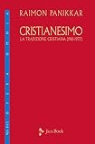  Cristianesimo. La tradizione cristiana (1961-1977) (Raimon Panikkar - Opera Omnia Vol. 1) (Italian Edition)