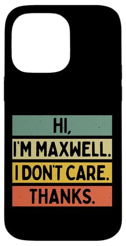 Hi I'm Maxwell I Don't Care Thanks Funny Sarcasm ���O ���p �X�}�z�P�[�X iPhone 14 Pro Max �p