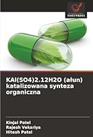KAl(SO4)2.12H2O (alun) katalizowana synteza organiczna (Polish Edition) 6208933684 Book Cover