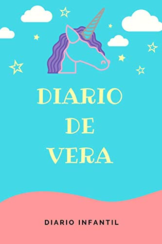 Diario Unicornio Niña - Diario de Vera Diario Infantil Libreta de 120 páginas para Niñas Cuaderno de Rayas Horizontales Agenda Personalizada y