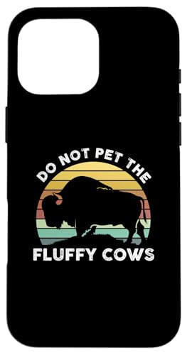 No acaricies a Las Vacas esponjosas | Buffalo Bison Lover Carcasa para iPhone 16 Pro MAX