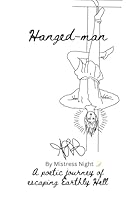 Hanged-Man: A poetic journey of escaping Earthly Hell B0F62FN6TX Book Cover