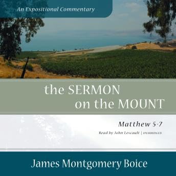 Sermon on the Mount: An Expositional Commentary: Matthew 5&ndash;7 - James Montgomery Boice