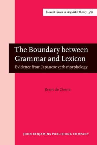 John Benjamins Publishing Co The Boundary between Grammar and Lexicon Evidence from Japanese verb morphology (Current Issues in Linguistic Theory).