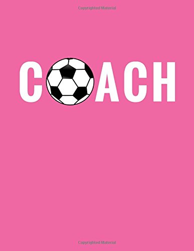 Coach: Soccer Notebook for Coaches, 100 Lined Pages, (Large, 8.5 x 11 in.) (Soccer Coach Gifts)