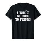 Back to Prison Prisoner Break Free Prohibit T-Shirt