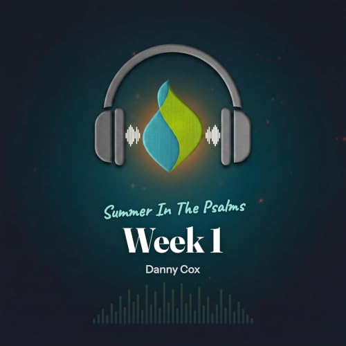 Summer In The Psalms &mdash; Week 1