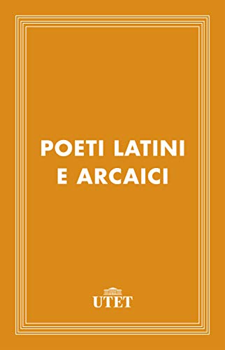 Poeti latini arcaici di [AA. VV., Antonio Traglia]