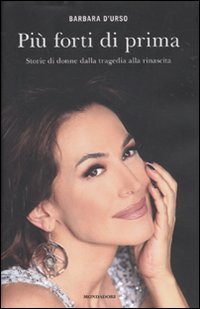 Più forti di prima. Storie di donne dalla tragedia alla rinascit