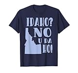 Idaho No U Da Ho Funny State Humor T-shirt T-Shirt