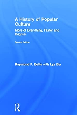 A History of Popular Culture: More of Everything, Faster and Brighter 2nd Edition book cover