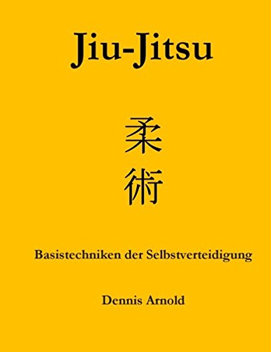 Jiu-Jitsu: Basistechniken der Selbstverteidigung Jiu-Jitsu: Basistechniken der Selbstverteidigung