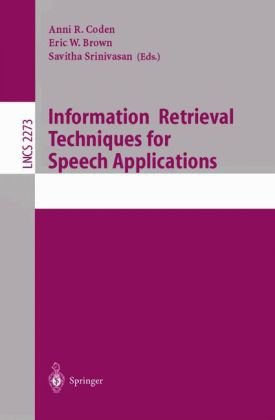 Information Retrieval Techniques for Speech Applications (Lecture Notes in Computer Science)
