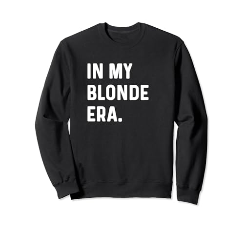 In My Blonde Era - Humor adulto divertido diciendo estilista Sudadera