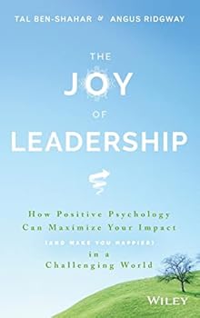 Hardcover The Joy of Leadership: How Positive Psychology Can Maximize Your Impact (and Make You Happier) in a Challenging World Book