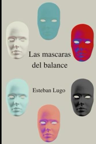 Las mascaras del balance (Spanish Edition)