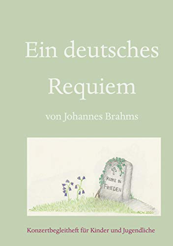 Ein deutsches Requiem: Konzert-Begleitheft für Kinder und Jugendliche (Konzertbegleithefte für Kinder und Jugendliche 3) (German Edition) - Woywod, Anne