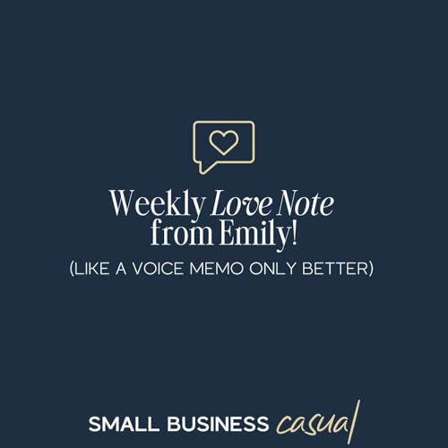 Weekly Love Note from Emily! (like a voice memo, only better)