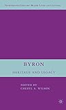 Byron: Heritage and Legacy (Nineteenth-Century Major Lives and Letters)