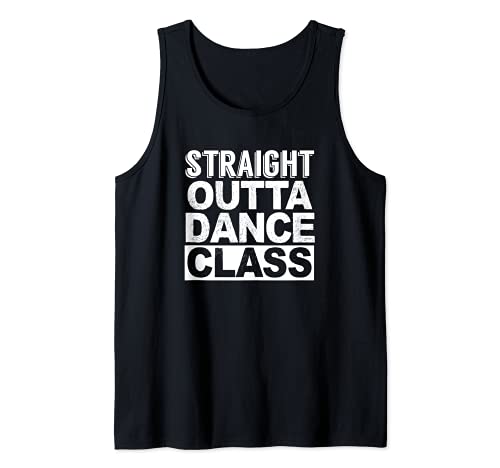 Straight Outta Dance Class Dance Dance Dance Dance Dance Mom Dad Funny Gift Débardeur
