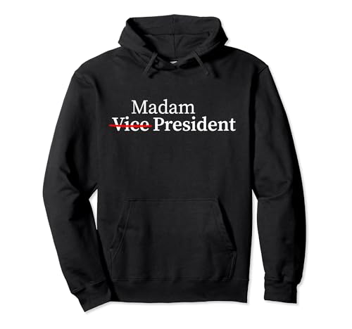 Madam Vice President to Madam President Kamala Harris 2024 Pullover Hoodie