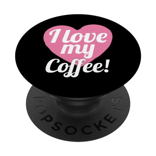 Funny Coffee Lover Coffee Drinker I Love My Coffee PopSockets PopGrip Interchangeable