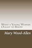 What a Young Woman Ought to Know