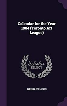 Hardcover Calendar for the Year 1904 (Toronto Art League) Book