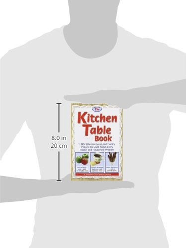 The Kitchen Table Book: 1,427 Kitchen Cures and Pantry Potions for Just About Every Health and Household Problem