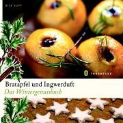 Bratapfel Und Ingwerduft: Das Wintergenussbuch 3799535241 Book Cover