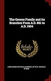 The Greene Family and its Branches From A.D. 861 to A.D. 1904