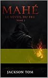 Mahé-l'héritier des cendres: Le réveil du feu (Mahé l'héritier des Cendres t. 2) (French Edition)