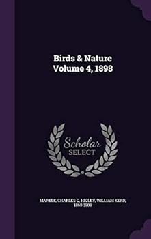 Birds and All Nature, 1898, Vol. 4