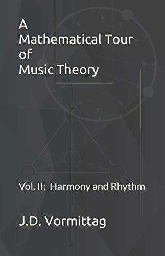A Mathematical Tour of Music Theory: Volume II: Harmony and Rhythm