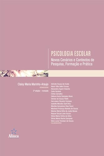 Psicologia Escolar: Novos cenários e contextos de pesquisa, formação e prática - Marinho-Araujo (org.), Claisy Maria