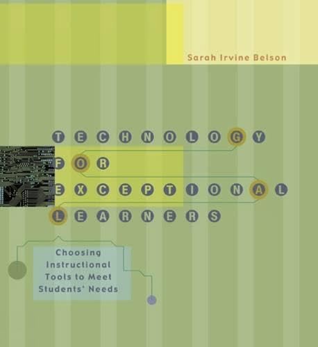 Technology for Exceptional Learners: Choosing Instructional Tools to Meet Students' Needs