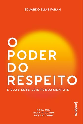 O poder do respeito e suas sete leis fundamentais: Para mim, para o outro e para o todo