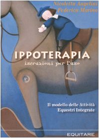 Ippoterapia: istruzioni per l'uso. Il modello delle attività equestri integrate