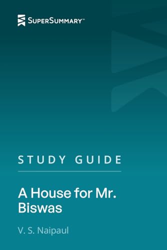 Study Guide: A House for Mr. Biswas by V. S. Naipaul (SuperSummary)
