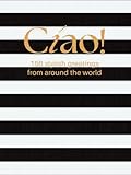 Cíao! 150 Stylish Greetings from Around the World (The Midnight Edition): A Black Coffee Table Book of Global Culture, Design & Fashion – Sleek, Stylish, and Contemporary